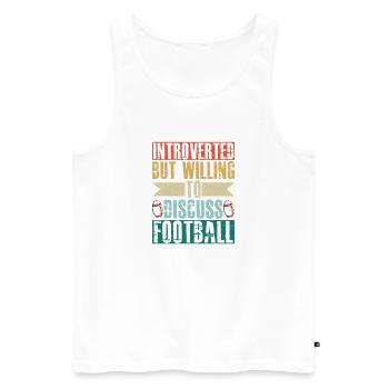 Introverted But Willing To Discuss Football Fan - Men's Premium Organic Tank Top - white - Front - Michal (187cm)