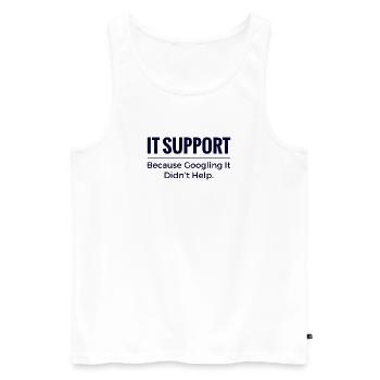 IT Support Shirt – Because Googling It Didn’t Help - Men's Premium Organic Tank Top - white - Front - AI Model Male 178 light (178cm)