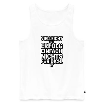 Maybe success isn't for you - Men's Premium Organic Tank Top - white - Front - Michal (187cm)