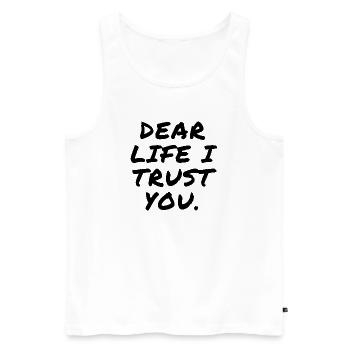 Dear Life I Trust You - Men's Premium Organic Tank Top - white - Front - Michal (187cm)