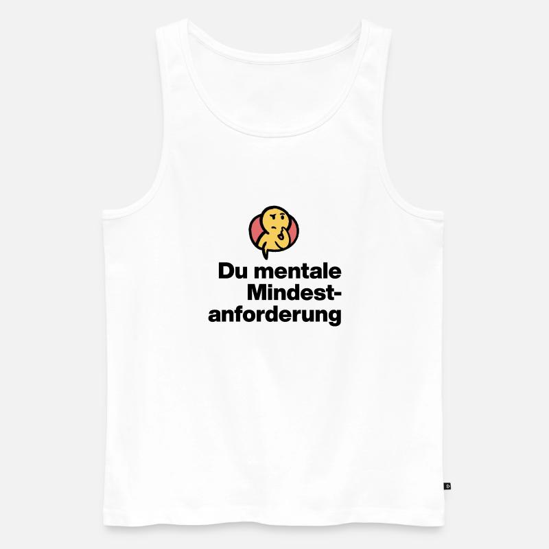 DU MENTALE MINDSTFORDERUNG. SARKASMUS GESCHENK  - Männer Premium Bio Tank Top - Weiß