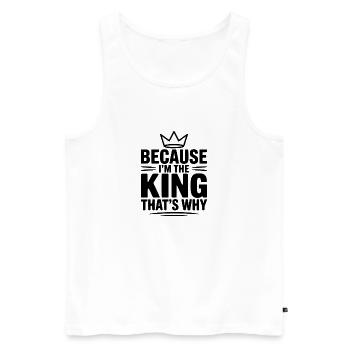 Because I'm the King That's Why - Men's Premium Organic Tank Top - white - Front - Michal (187cm)