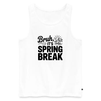 Bruder, es ist Frühlingsferien - Männer Premium Bio Tank Top - Weiß - Vorne - Michal (187cm)