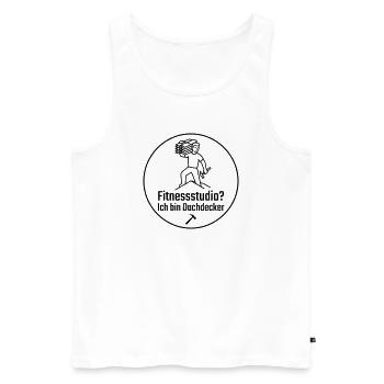 Fitnessstudio? Ich bin Dachdecker - Männer Premium Bio Tank Top - Weiß - Vorne - Michal (187cm)