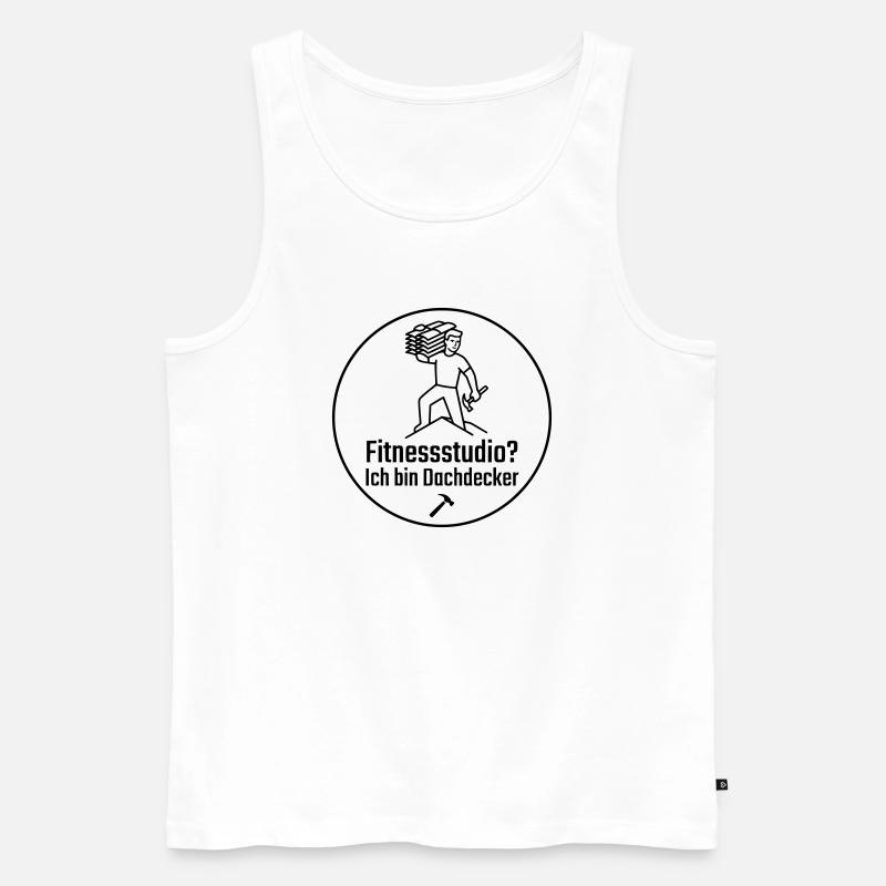 Fitnessstudio? Ich bin Dachdecker - Männer Premium Bio Tank Top - Weiß