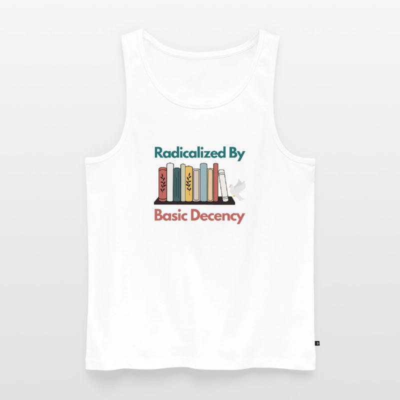 Radicalized By Basic Decency Funny Sarcastic  Men's Premium Organic Tank Top