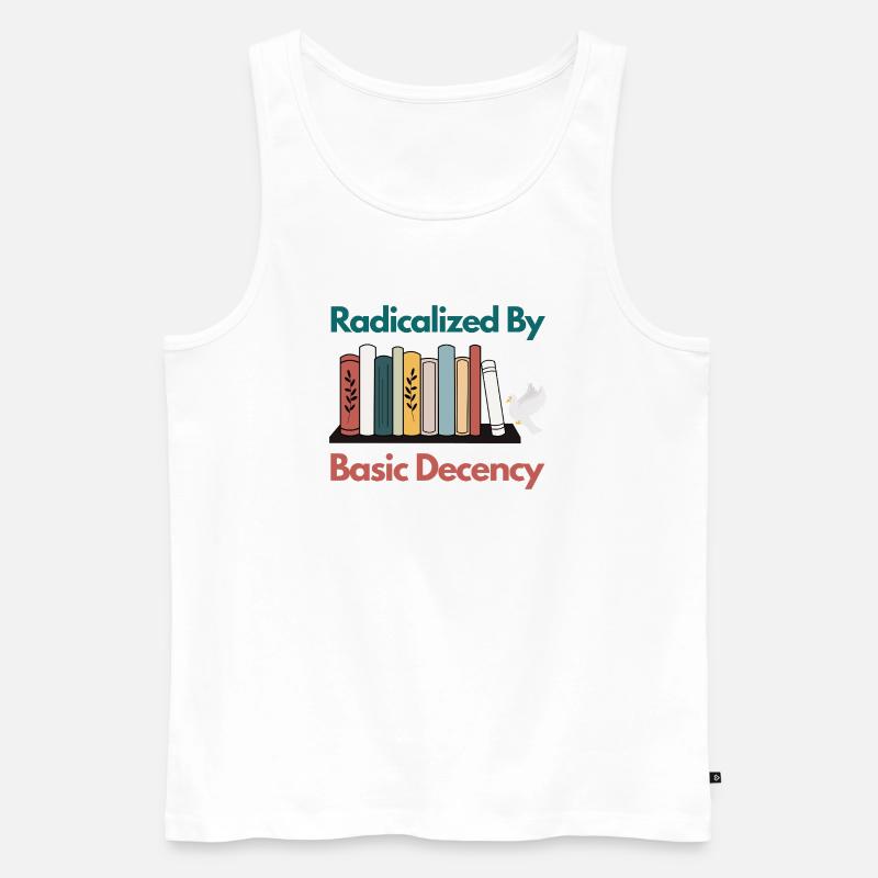 Radicalized By Basic Decency Funny Sarcastic  - Men's Premium Organic Tank Top - white