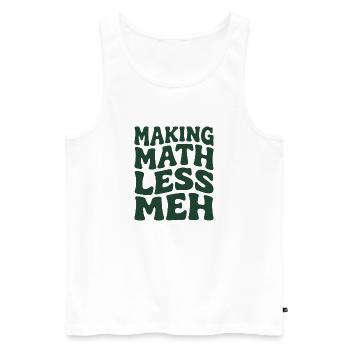Math makes it better | Math Teacher Humor - Men's Premium Organic Tank Top - white - Front - AI Model Male 178 light (178cm)