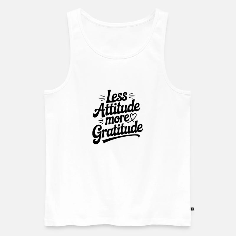 Weniger Einstellung, mehr Dankbarkeit - Männer Premium Bio Tank Top - Weiß