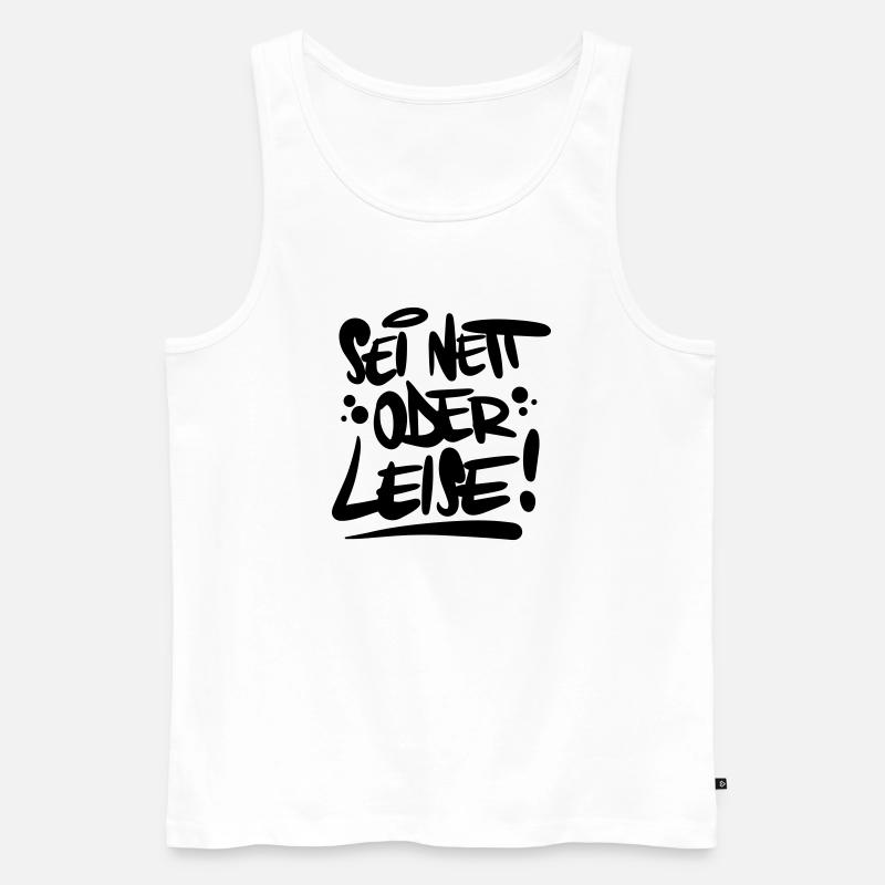 Sei nett oder leise Spruch - Männer Premium Bio Tank Top - Weiß