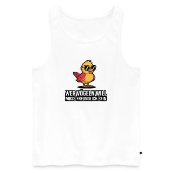  Wer Vögeln Will Muss Freundlich Sein Lustiger - Männer Premium Bio Tank Top - Weiß - Vorne - Michal (187cm)