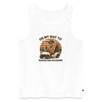 Golf Humor On My Way To Making Bad Decisions - Men's Premium Organic Tank Top - white - Front - Michal (187cm)