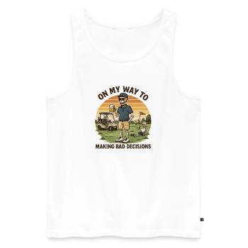 Golf Humor On My Way To Making Bad Decisions - Men's Premium Organic Tank Top - white - Front - Michal (187cm)
