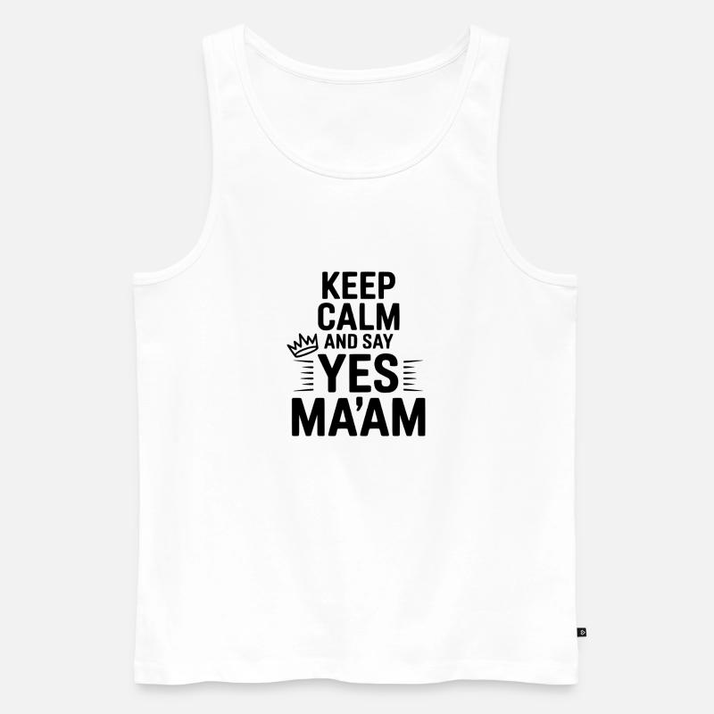 Keep Calm and Say Yes Ma'am - Men's Premium Organic Tank Top - white