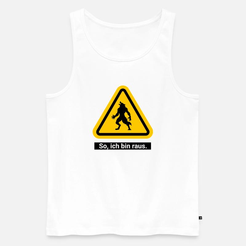 So, ich bin raus. Werwolf Warnschild - Männer Premium Bio Tank Top - Weiß