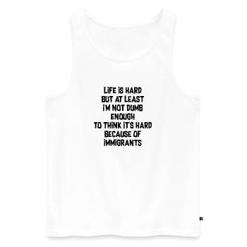 Life is hard but at least I'm not dumb enough - Männer Premium Bio Tank Top - Weiß - Vorne - Michal (187cm)
