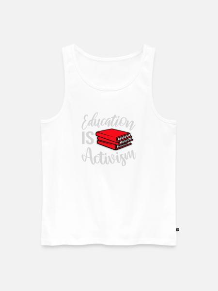Education Is Activism Bildung Aktivismus Statement - Men's Premium Organic Tank Top - white