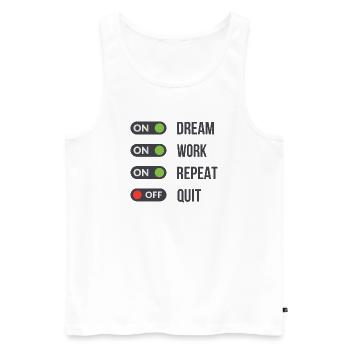 Dream Work Repeat Quit OFF Motivation - Männer Premium Bio Tank Top - Weiß - Vorne - Michal (187cm)
