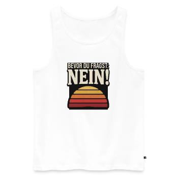 Bevor du fragst Nein Vintage Sprüche - Männer Premium Bio Tank Top - Weiß - Vorne - Michal (187cm)