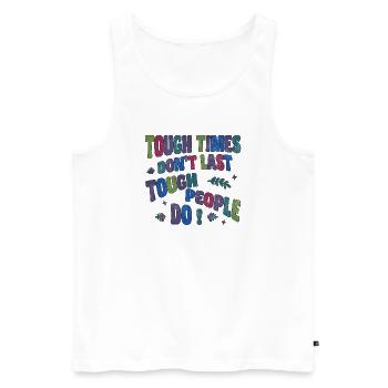 Tough times don't last, tough people do - Men's Premium Organic Tank Top - white - Front - Michal (187cm)