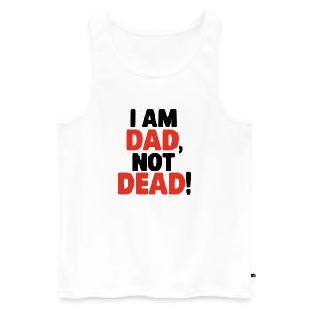 I am dad, not dead, funny saying for fathers - Men's Premium Organic Tank Top - white - Front - Michal (187cm)