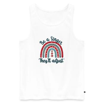 Be a Singer. They'll adjust - Men's Premium Organic Tank Top - white - Front - Michal (187cm)