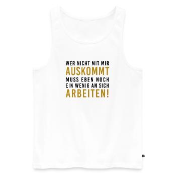 Wer nicht auskommt, muss arbeiten, witziger Spruch - Männer Premium Bio Tank Top - Weiß - Vorne - Michal (187cm)