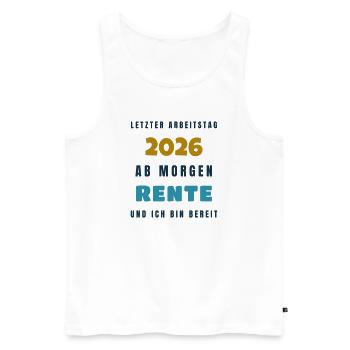 Letzter Arbeitstag 2026 ab morgen Rente - Gift - Männer Premium Bio Tank Top - Weiß - Vorne - Michal (187cm)