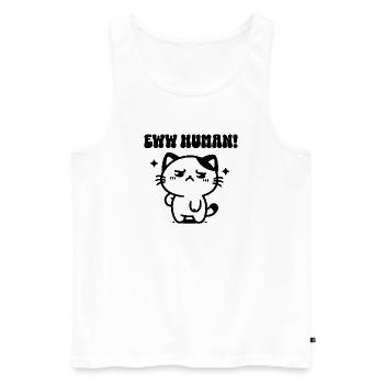 Ew Human Katze Sarkasmus Introvert Geschenk - Männer Premium Bio Tank Top - Weiß - Vorne - Michal (187cm)