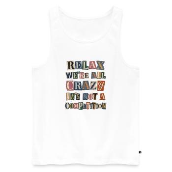 Relax We're All Crazy Competition - Men's Premium Organic Tank Top - white - Front - Michal (187cm)