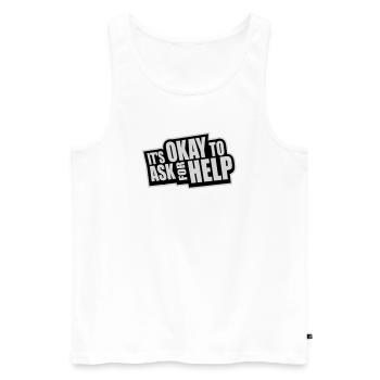 It's Okay To Ask For Help Help Questions Saying Logo - Men's Premium Organic Tank Top - white - Front - Michal (187cm)
