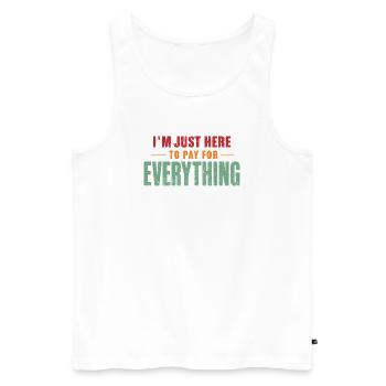 Ich bin nur hier, um alles zu bezahlen, lustiger Papa " - Männer Premium Bio Tank Top - Weiß - Vorne - Michal (187cm)