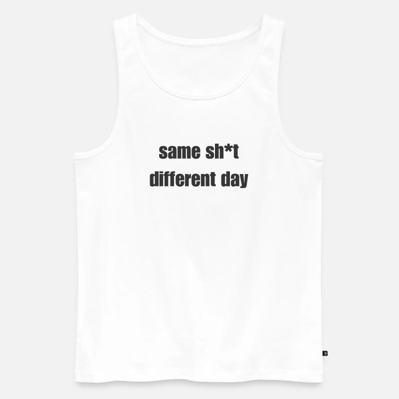 Same Shit Different Day – Sarkastisches Statement - Männer Premium Bio Tank Top - Weiß