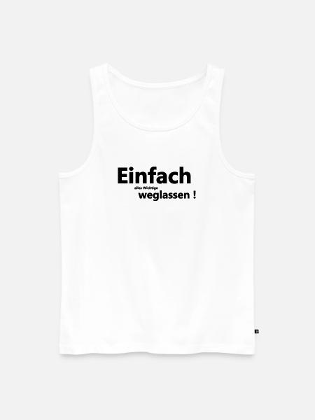 Einfach weglassen - Männer Premium Bio Tank Top - Weiß