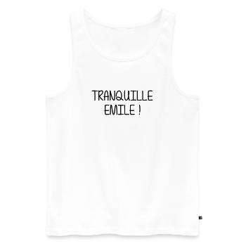 Tranquille Emile ! Humour Cool Fun Drôle Vacances - Débardeur bio Premium Homme - blanc - Devant - Michal (187cm)