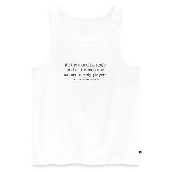 All the world’s a stage, and all the men and women - Men's Premium Organic Tank Top - white - Front - AI Model Male 178 light (178cm)