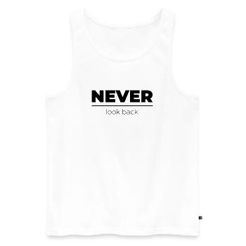 Never look back | Motivational Statement - Men's Premium Organic Tank Top - white - Front - AI Model Male 178 light (178cm)