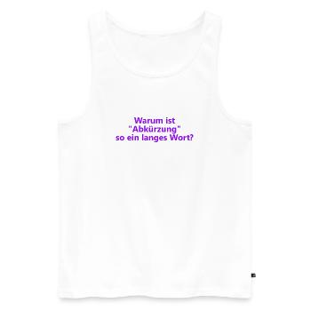 Warum ist "Abkürzung" so ein langes Wort? - Männer Premium Bio Tank Top - Weiß - Vorne - Michal (187cm)