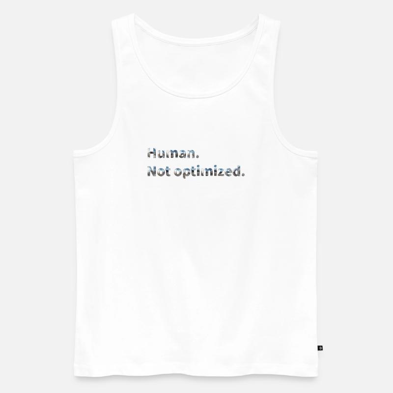 Human. Not optimized. - Männer Premium Bio Tank Top - Weiß