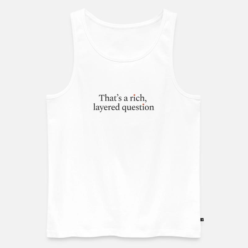 That is a rich, layered question - Männer Premium Bio Tank Top - Weiß