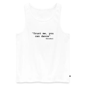 Vertrau mir, du kannst tanzen – Alkohol - Männer Premium Bio Tank Top - Weiß - Vorne - AI Model Male 178 light (178cm)
