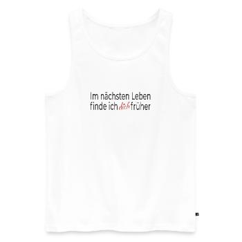 Im nächsten Leben finde ich dich früher - Männer Premium Bio Tank Top - Weiß - Vorne - Michal (187cm)