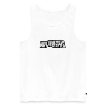 Always Remember Why You Started Motivation Spruch - Männer Premium Bio Tank Top - Weiß - Vorne - Michal (187cm)
