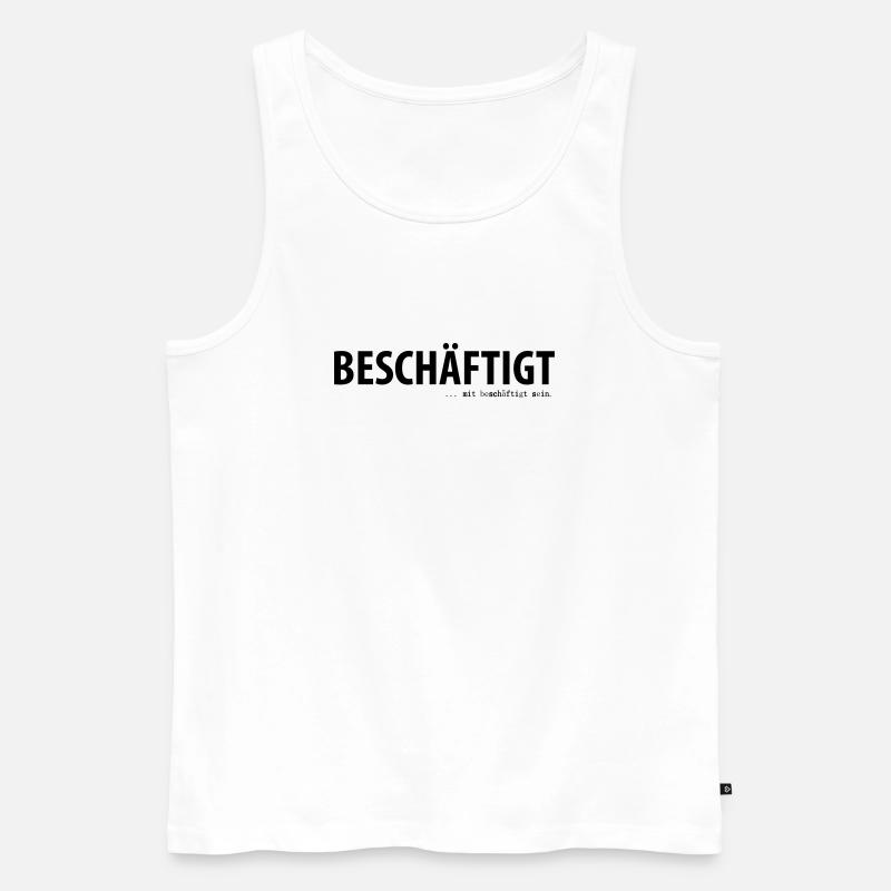 Beschäftigt... mit beschäftigt sein - Männer Premium Bio Tank Top - Weiß