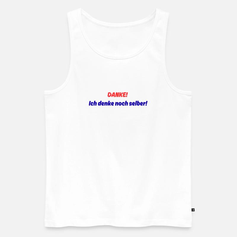 Danke! ich denke noch selber! - Männer Premium Bio Tank Top - Weiß