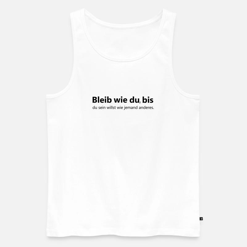 Bleib wie du - Männer Premium Bio Tank Top - Weiß