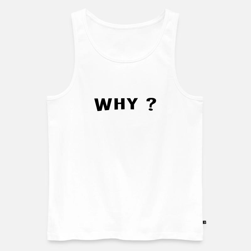 Why ist always a great question. - Männer Premium Bio Tank Top - Weiß