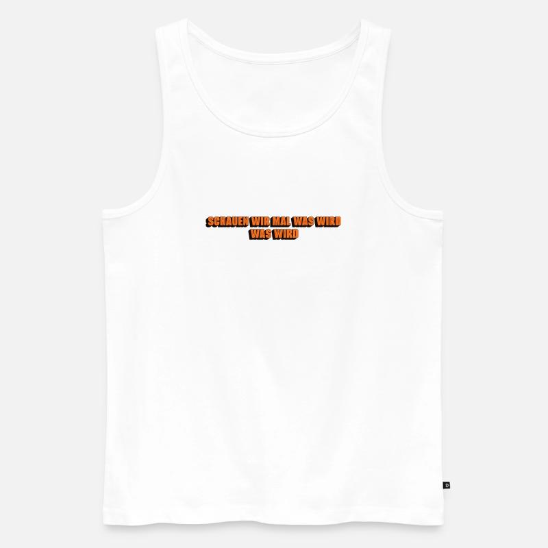 Schauen wir mal was wird - was wird - Männer Premium Bio Tank Top - Weiß