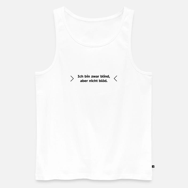 Blind, aber nicht blöd. - Männer Premium Bio Tank Top - Weiß
