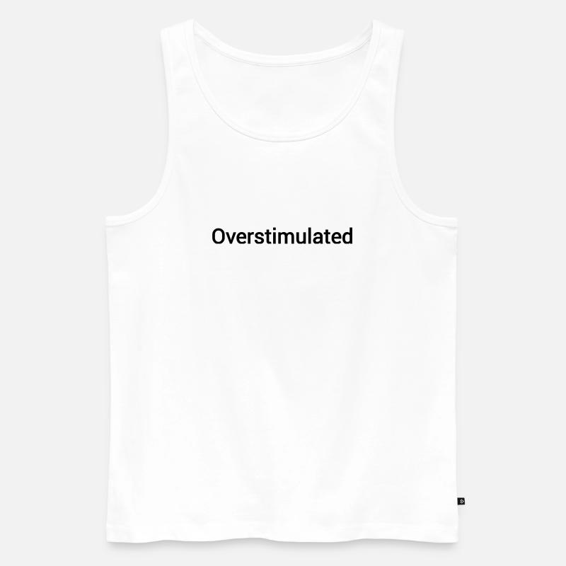 Überstimuliert - Männer Premium Bio Tank Top - Weiß